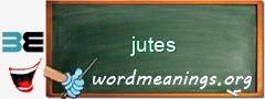 WordMeaning blackboard for jutes